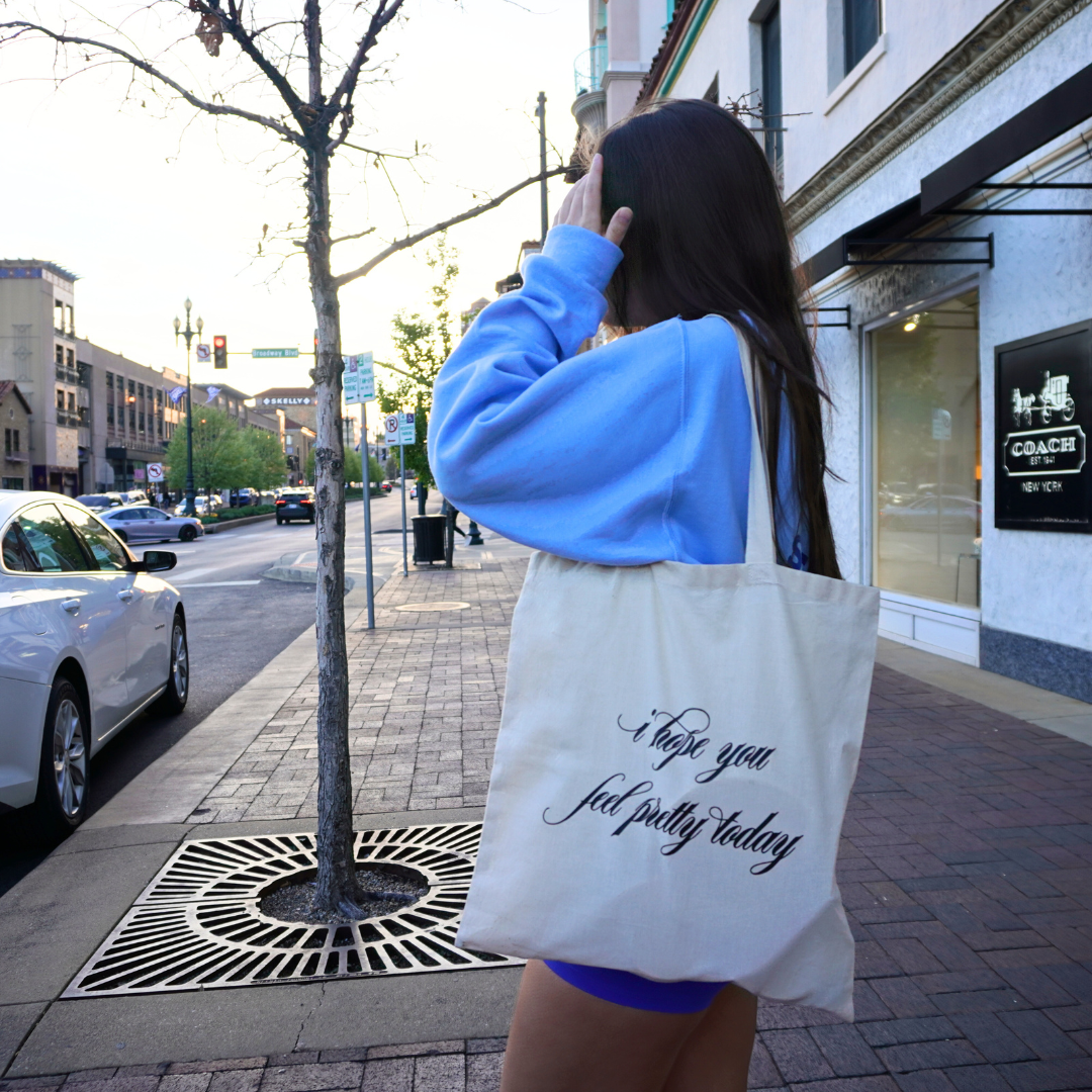 I Hope You Feel Pretty Today Tote Bag