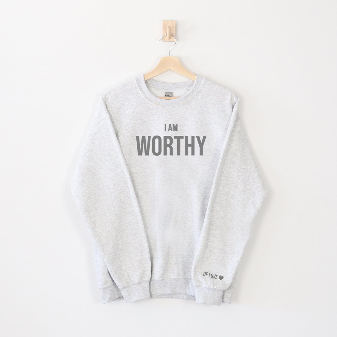 I Am Worthy of Love Crewneck Grey