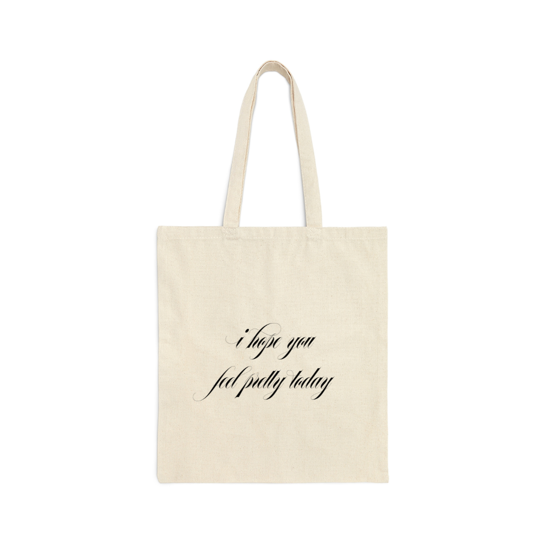 I Hope You Feel Pretty Today Tote Bag