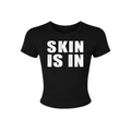Skin Is In Baby Tee