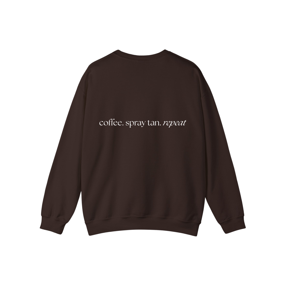 Coffee. Spray Tan. Repeat. Crewneck