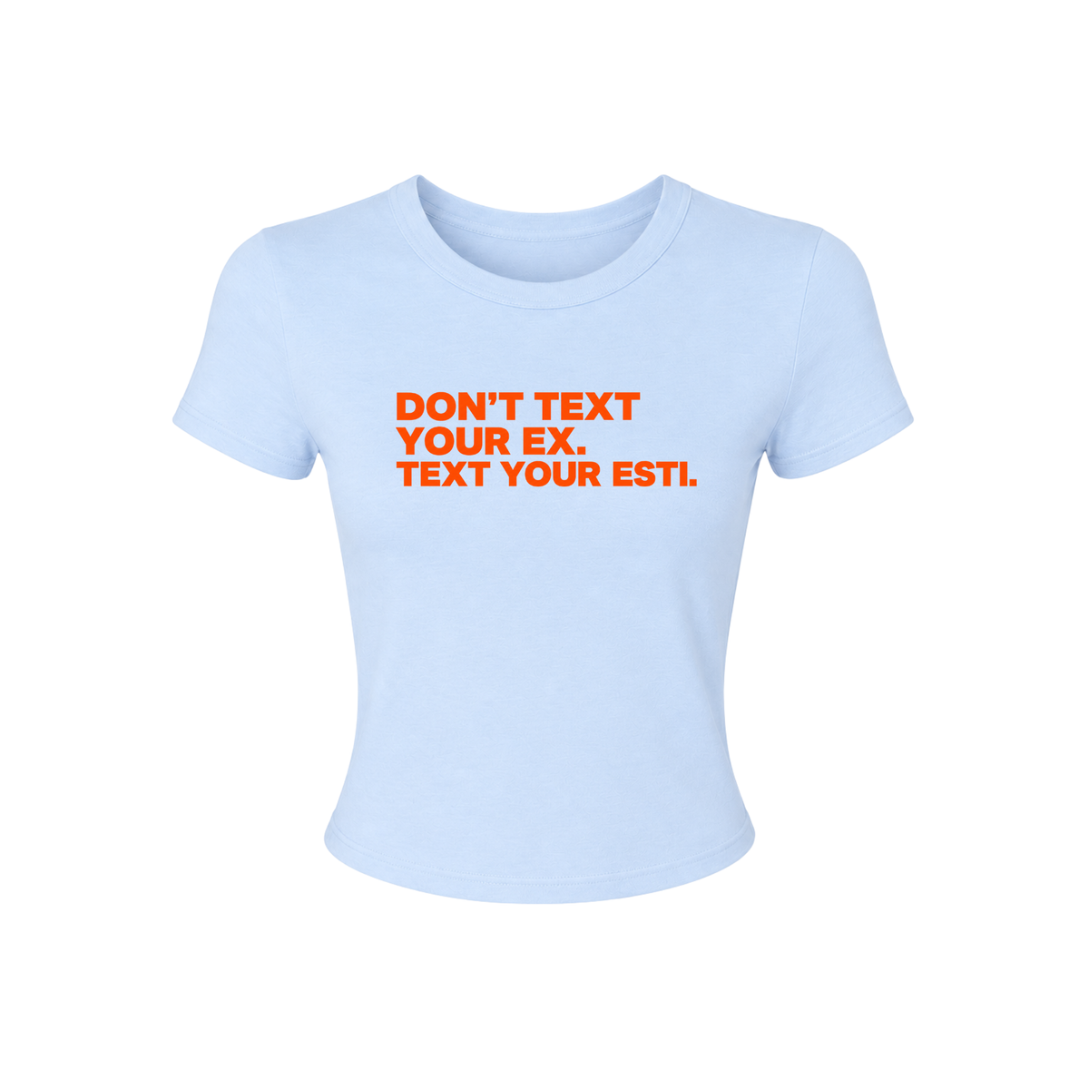 Don't Text Your Ex, Text Your Esti Baby Tee