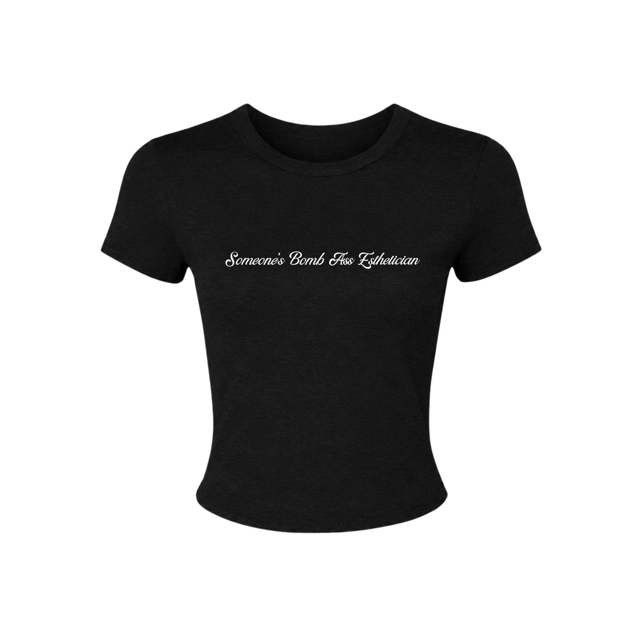 Someones Bomb Ass Esthetician Baby Tee
