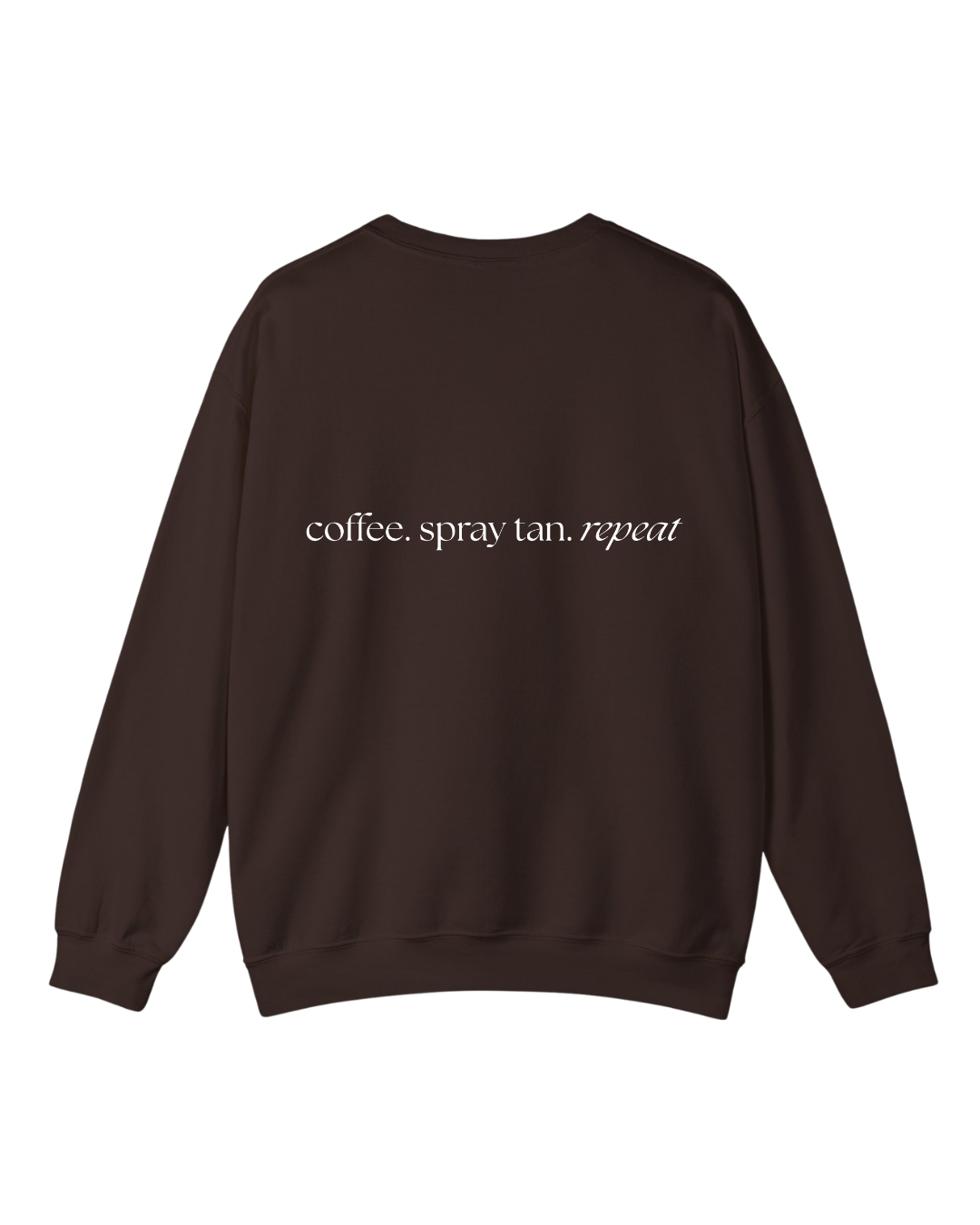 Coffee. Spray Tan. Repeat. Crewneck