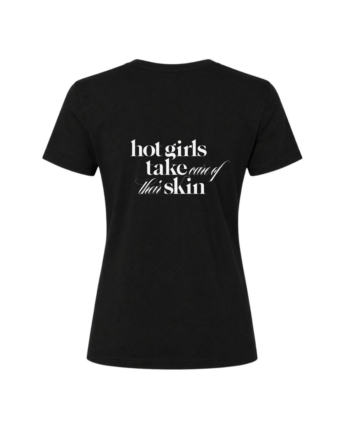 Hot Girls Take Care of Their Skin Tee