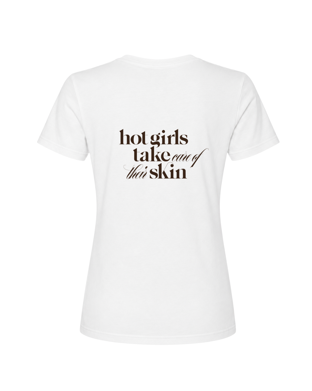 Hot Girls Take Care of Their Skin Tee